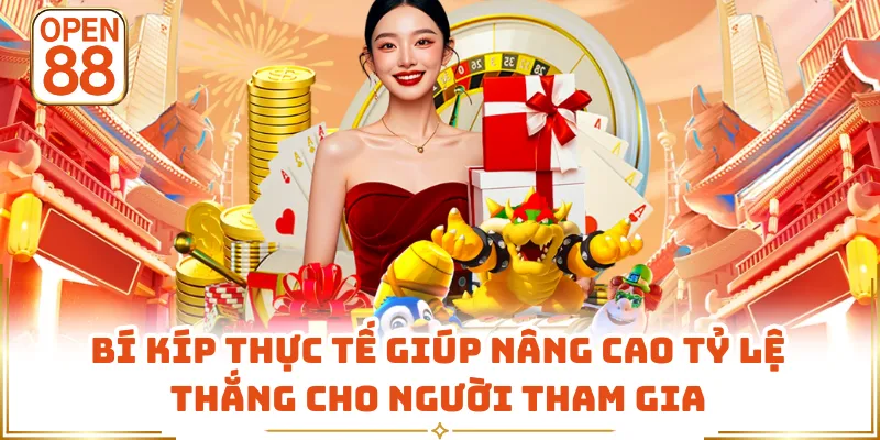 Bí kíp thực tế giúp nâng cao tỷ lệ thắng cho người tham gia