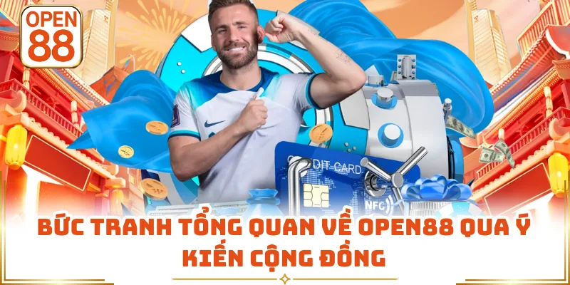 Bức tranh tổng quan về OPEN88 qua ý kiến cộng đồng