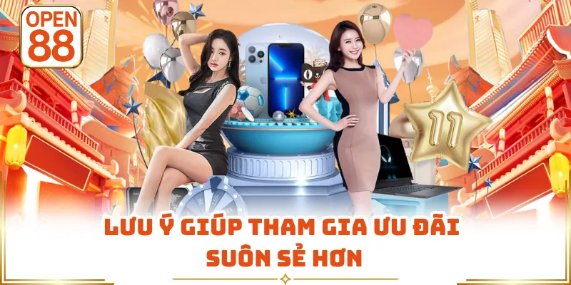 Lưu ý giúp tham gia ưu đãi suôn sẻ hơn