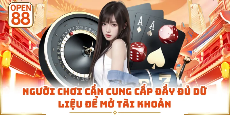 Người chơi cần cung cấp đầy đủ dữ liệu để mở tài khoản