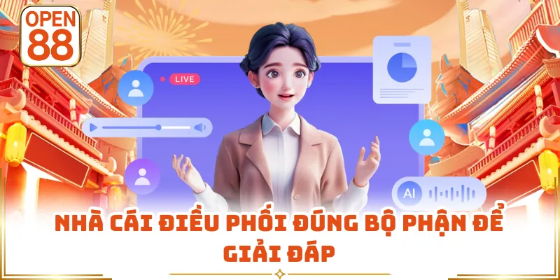 Nhà cái điều phối đúng bộ phận để giải đáp