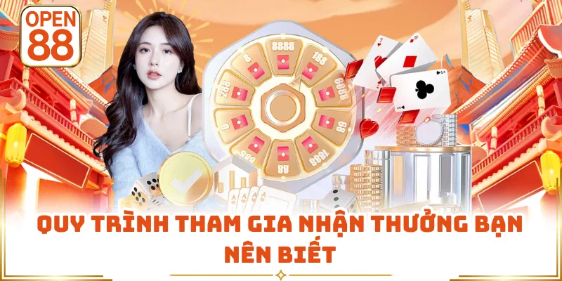 Quy trình tham gia nhận thưởng bạn nên biết