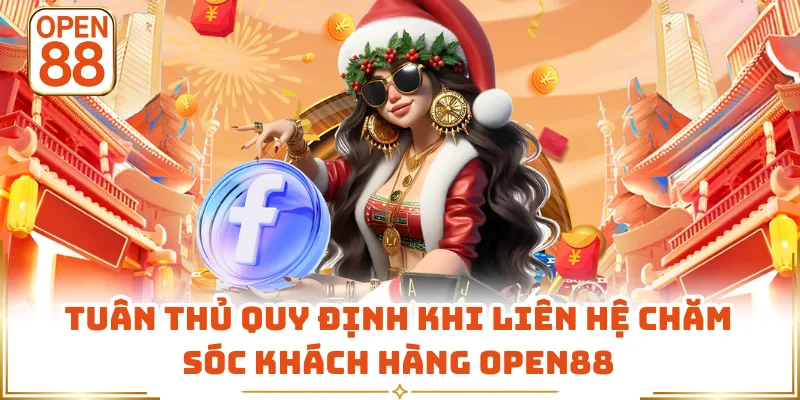 Tuân thủ quy định khi liên hệ chăm sóc khách hàng OPEN88
