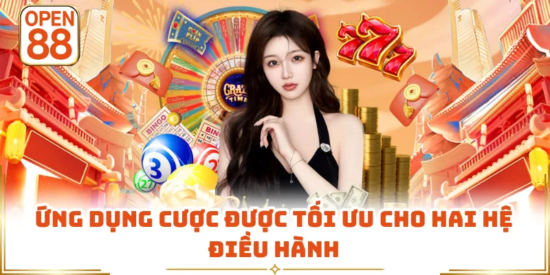Ứng dụng cược được tối ưu cho hai hệ điều hành