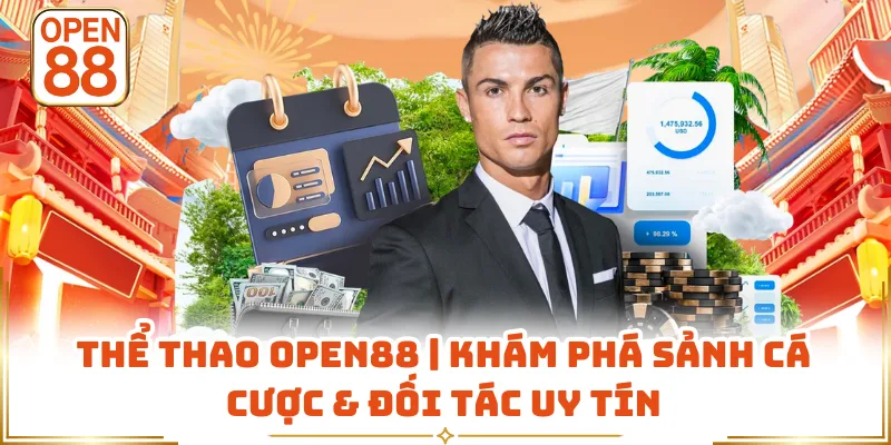 Thể Thao OPEN88 | Khám Phá Sảnh Cá Cược & Đối Tác Uy Tín